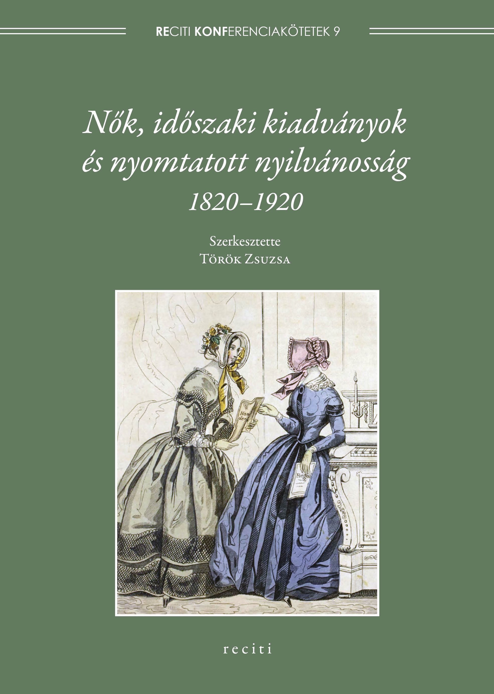 Nők, időszaki kiadványok és nyomtatott nyilvánosság, 1820–1920 – megjelent a Reciti konferenciakötetek 9. darabja